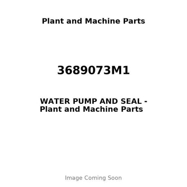 3689073M1 - WATER PUMP AND SEAL