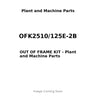 OFK2510/125E-2B - OUT OF FRAME KIT