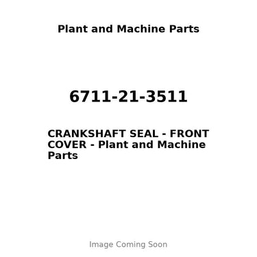 6711-21-3511 - CRANKSHAFT SEAL - FRONT COVER