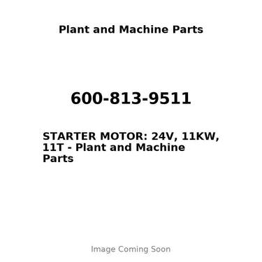 600-813-9511 - STARTER MOTOR: 24V, 11KW, 11T