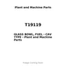 T19119 - GLASS BOWL, FUEL - CAV TYPE