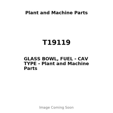 T19119 - GLASS BOWL, FUEL - CAV TYPE