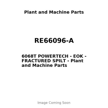 RE66096-A - 6068T POWERTECH - EOK - FRACTURED SPILT