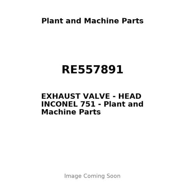 RE557891 - EXHAUST VALVE - HEAD INCONEL 751