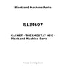 R124607 - GASKET - THERMOSTAT HSG