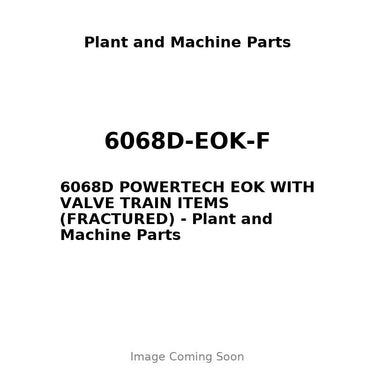 6068D-EOK-F - 6068D POWERTECH EOK WITH VALVE TRAIN ITEMS (FRACTURED)