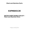 EAPN8A513E - WATER PUMP DOUBLE PULLEY