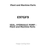 E97GF9 - SEAL, HYDRAULIC PUMP