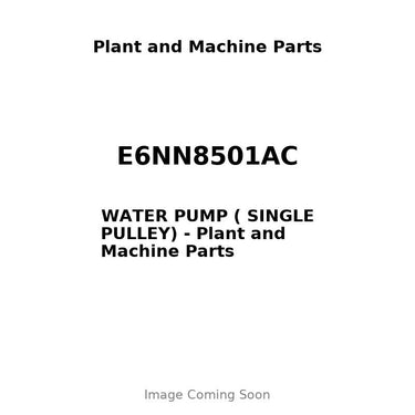 E6NN8501AC - WATER PUMP ( SINGLE PULLEY)