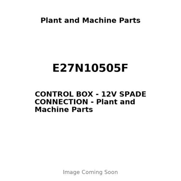 E27N10505F - CONTROL BOX - 12V SPADE CONNECTION