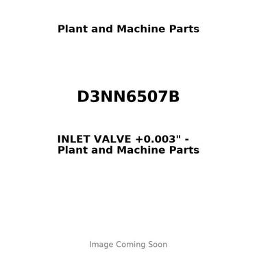 D3NN6507B - INLET VALVE +0.003"