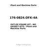 176-0824.OFK-4A - OUT-OF-FRAME KIT - NO GASKET KITS