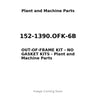 152-1390.OFK-6B - OUT-OF-FRAME KIT - NO GASKET KITS