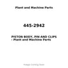 445-2942 - PISTON BODY, PIN AND CLIPS