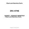 291-4746 - GASKET - EXHAUST MANIFOLD