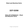 227-5350 - SEAL KIT HYDRAULIC