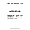 A57866-NB - ENGINE KIT D358 - NO BEARINGS