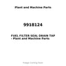 9918124 - FUEL FILTER SEAL DRAIN TAP