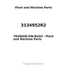 3134952R2 - TRUNION PIN BUSH