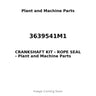 3639541M1 - CRANKSHAFT KIT - ROPE SEAL