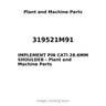 319521M91 - IMPLEMENT PIN CATI 28.6MM SHOULDER