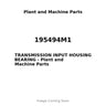 195494M1 - TRANSMISSION INPUT HOUSING BEARING