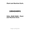 1884048M1 - SEAL- REAR MAIN