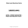 1869514M1 - HOSE, UPPER RADIATOR