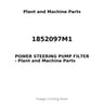 1852097M1 - POWER STEERING PUMP FILTER