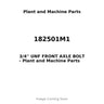 182501M1 - 3/4'' UNF FRONT AXLE BOLT