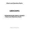 180434M1 - TRANSMISSION INPUT GASKET