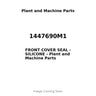 1447690M1 - FRONT COVER SEAL - SILICONE