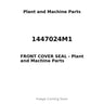 1447024M1 - FRONT COVER SEAL
