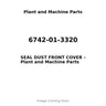 6742-01-3320 - SEAL DUST FRONT COVER