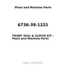 6736-39-1221 - FRONT SEAL & SLEEVE KIT