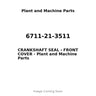 6711-21-3511 - CRANKSHAFT SEAL - FRONT COVER