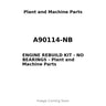 A90114-NB - ENGINE REBUILD KIT - NO BEARINGS